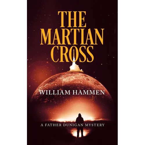 The Martian Cross: A Father Dunigan Mystery
