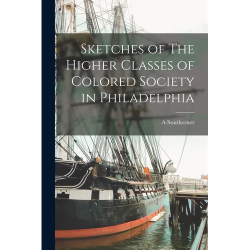 Sketches of The Higher Classes of Colored Society in Philadelphia