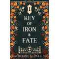Key of Iron & Fate: (A MM Spicy Fae Romantasy)