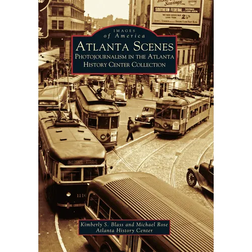 Atlanta Scenes: Photojournalism in the Atlanta History Center Collection