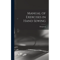 Manual of Exercises in Hand Sewing