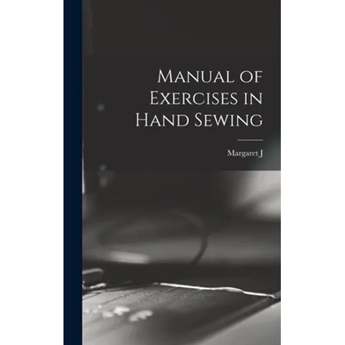 Manual of Exercises in Hand Sewing
