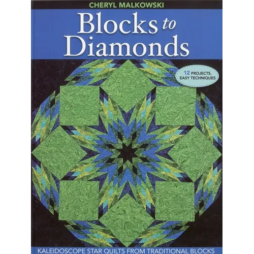 Blocks to Diamonds: Kaleidoscope Star Quilts from Traditional Blocks-Print-On-Demand Edition