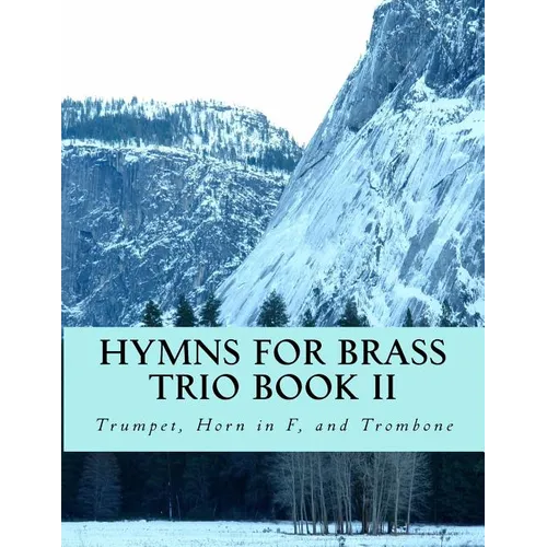 Hymns For Brass Trio Book II: Trumpet, Horn in F, Trombone