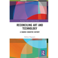 Reconciling Art and Technology: A Shared Cognitive History