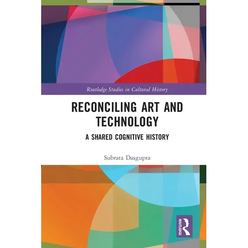 Reconciling Art and Technology: A Shared Cognitive History