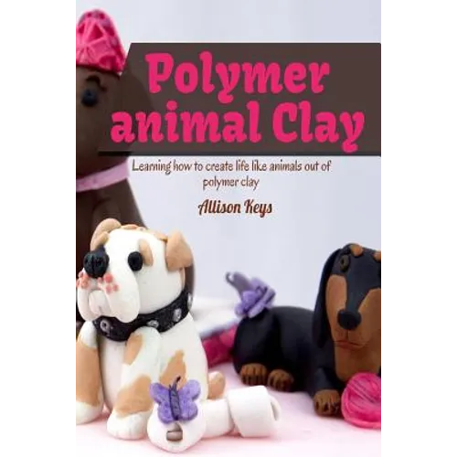 Polymer animal clay learning how to create life like animals out of polymer clay