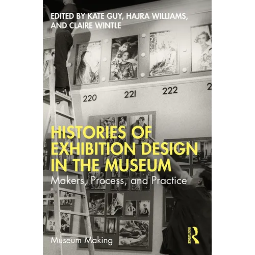 Histories of Exhibition Design in the Museum: Makers, Process, and Practice