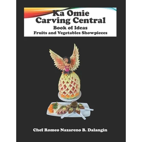 Fruit and Vegetables Showpieces: Ka Omie Carving Central Book of Ideas