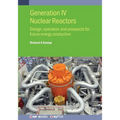 Generation IV Nuclear Reactors: Design, operation and prospects for future energy production