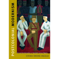 Postcolonial Modernism: Art and Decolonization in Twentieth-Century Nigeria