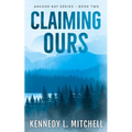 Claiming Ours: A MFM, Small Town Romantic Suspense