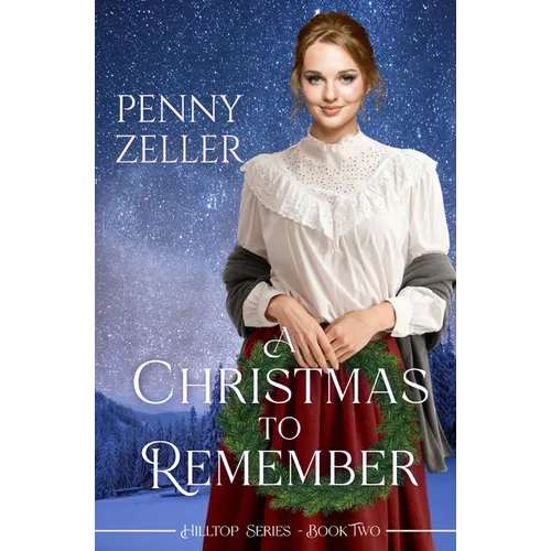A Christmas to Remember: A Second Chances Christian Historical Western Romance