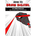 How To Draw Digital By Mark Bussler