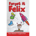 Forget it Felix