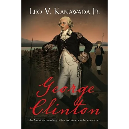 George Clinton: An American Founding Father and American Independence