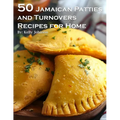 50 Jamaican Patties and Turnovers Recipes for Home