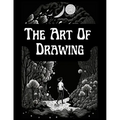 The Art Of Drawing: A Practical Treatise Of Designing And Illustration