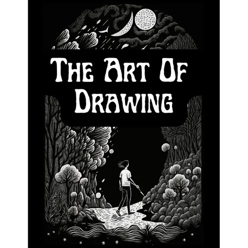 The Art Of Drawing: A Practical Treatise Of Designing And Illustration