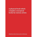 A Physical Book Which Compiles Conceptual Books by Various Artists: Possibly Undermining Their Conceptual Commitment to Dematerialization, but Also Sp