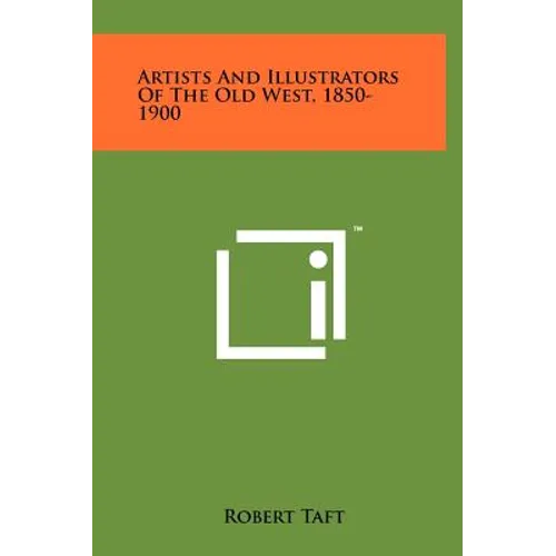 Artists And Illustrators Of The Old West, 1850-1900