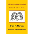Three Raven Gate: Haiku & Other Poems