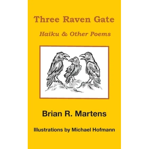 Three Raven Gate: Haiku & Other Poems
