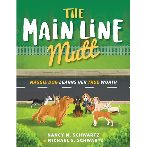 The Main Line Mutt: Maggie Dog Learns Her True Worth