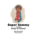 Super Sammy: And the Bully at School