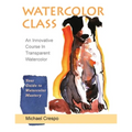 Watercolor Class: An Innovative Course in Transparent Watercolor (Latest Edition)