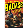 Badass: A Relentless Onslaught of the Toughest Warlords, Vikings, Samurai, Pirates, Gunfighters, and Military Commanders to Ev