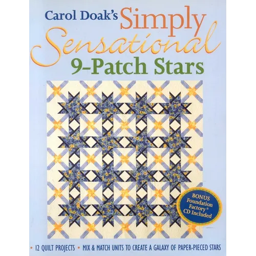 Carol Doak's Simply Sensational 9-Patch Stars: - 12 Quilt Projects - Mix & Match Units to Create a Galaxy of Paper-Pieced Stars