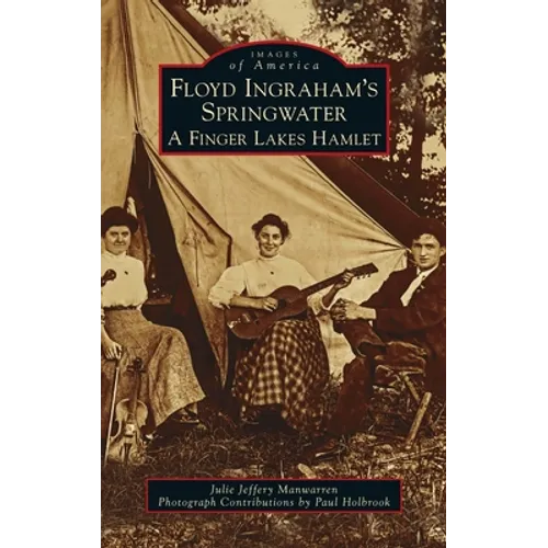 Floyd Ingraham's Springwater: A Finger Lakes Hamlet