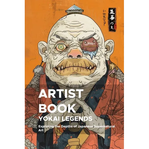 Yokai Legends: Exploring the Depths of Japanese Supernatural Art: A Third Expedition into the Mystical World of Yokai for Artists and Creators