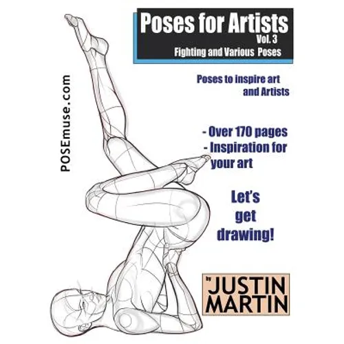 Poses for Artists Volume 3 - Fighting and Various Poses: An essential reference for figure drawing and the human form