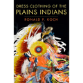 Dress Clothing of the Plains Indians: Volume 140