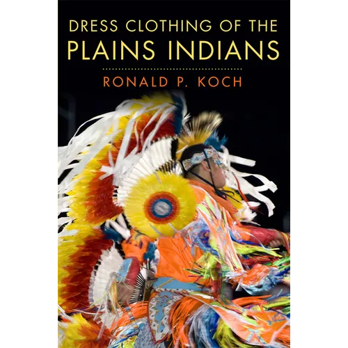 Dress Clothing of the Plains Indians: Volume 140