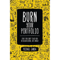 Burn Your Portfolio: Stuff they don't teach you in design school, but should