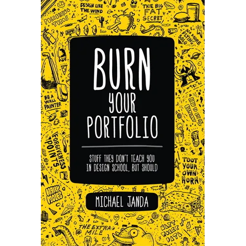 Burn Your Portfolio: Stuff they don't teach you in design school, but should