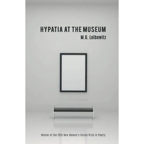 Hypatia at the Museum: Winner of the 2019 New Women's Voices Prize in Poetry