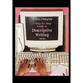 A Step-By-Step Guide to Descriptive Writing