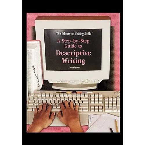A Step-By-Step Guide to Descriptive Writing
