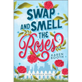 Swap and Smell the Roses: A Spicy Forced Proximity Enemies to Lovers Small Town Romance