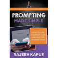 Prompting Made Simple: How to Use ChatGPT and Unlock the Power of AI