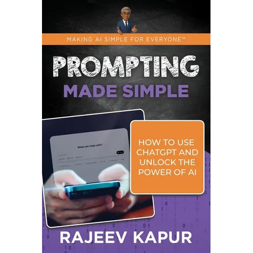 Prompting Made Simple: How to Use ChatGPT and Unlock the Power of AI