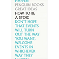 How to Be a Stoic