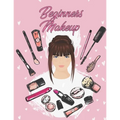Beginners Makeup: Basic Hair and Face Charts to Practice Makeup and Coloring Pages for Kids and Young Aspiring Makeup Artists