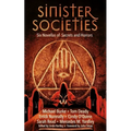 Sinister Societies: Six Novellas of Secrets and Horrors