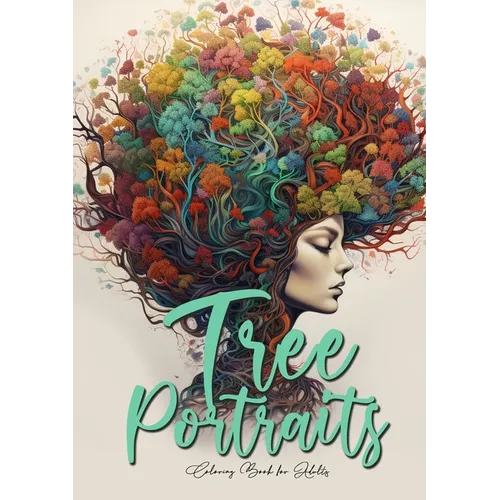 Tree Portraits Coloring Book for Adults: Fantasy Faces Coloring Book Grayscale Fantasy Portraits Coloring Book for Adults Trees Coloring Book A4