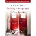 Praying the Scriptures for Your Teens: Opening the Door for God's Provision in Their Lives